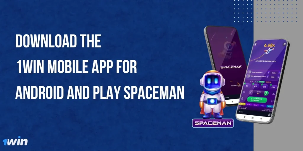 Download the 1Win Mobile App For Android and Play Spaceman